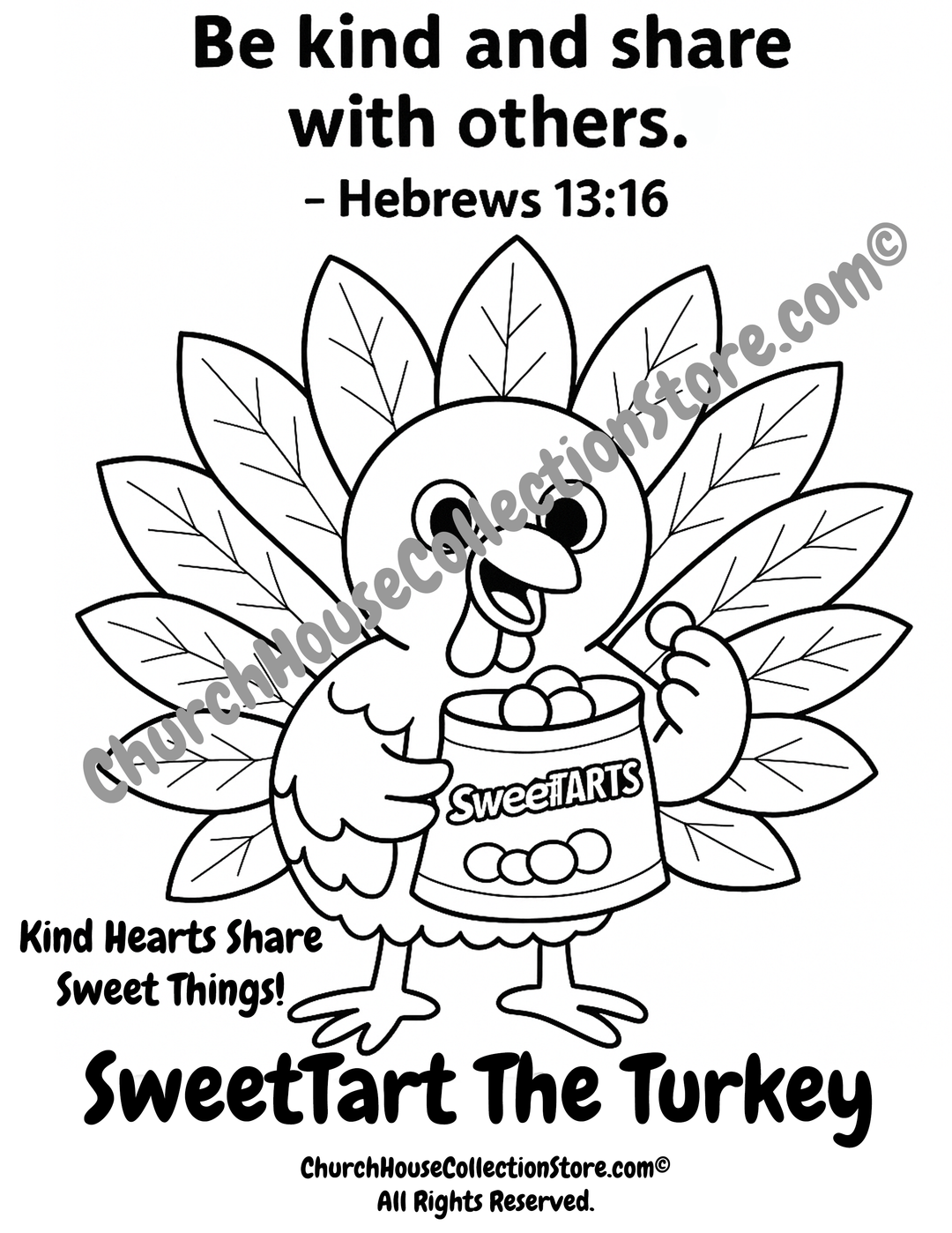 SweetTart the Turkey Coloring Page by ChurchHouseCollectionStore.com. Free Thanksgiving Sunday School Children's Ministry Printables. Be Kind and Share With Others Hebrews 13:16.