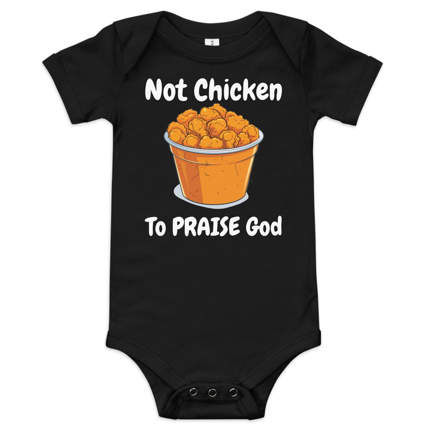 Not Chicken To PRAISE God Christian Baby One Piece