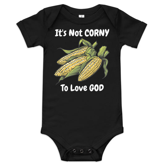 It's Not CORNY To Love GOD Baby Christian Corn On The Cob One Piece