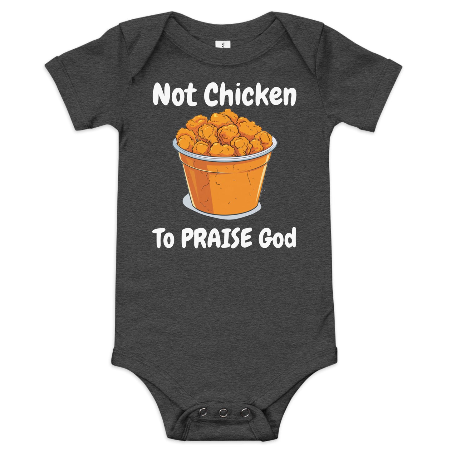 Not Chicken To PRAISE God Christian Baby One Piece