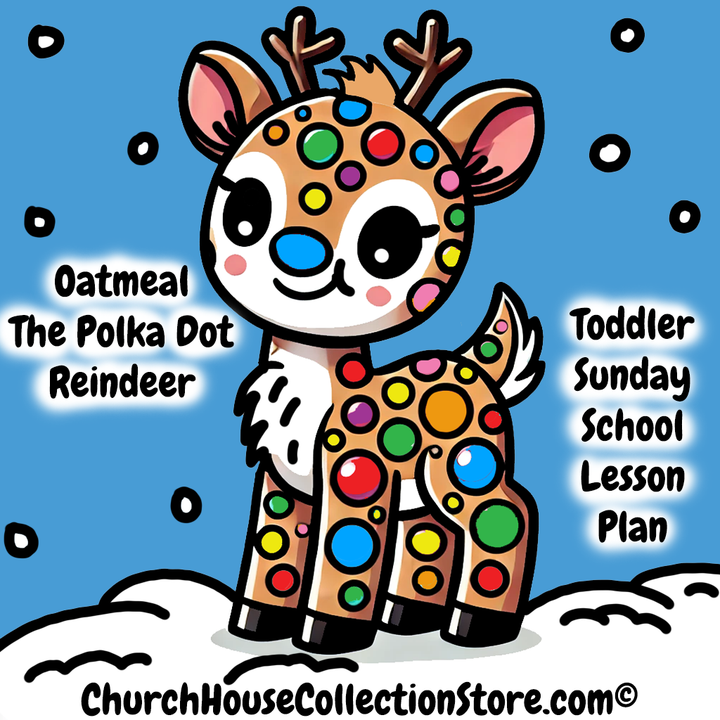 Oatmeal The Polka Dot Reindeer Toddler Sunday School Lesson Plan by ChurchHouseCollectionStore.com