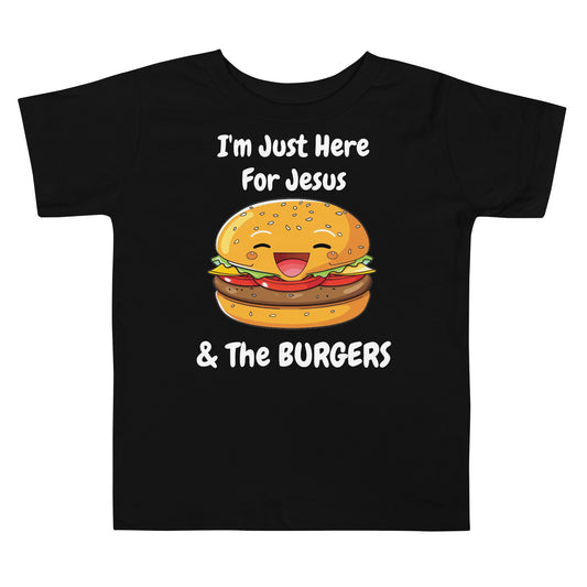 I'm Just Here For Jesus And The Burgers Toddler Christian T-Shirt