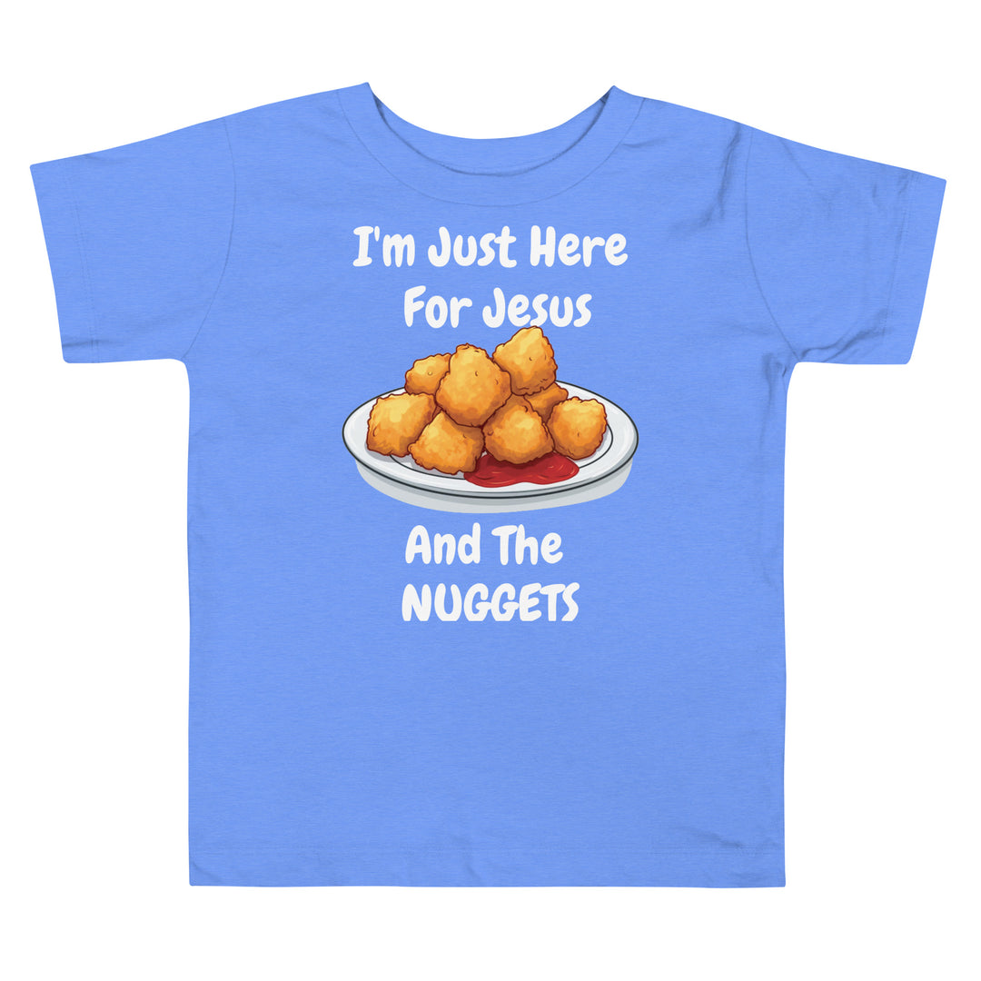 I'm Just Here For Jesus And The Nuggets Toddler Christian T-Shirt