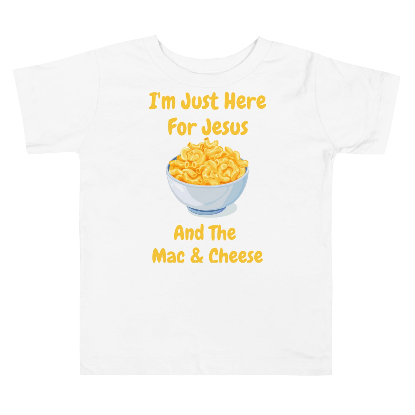 I'm Just Here For Jesus & The Mac & Cheese Toddler T-Shirt