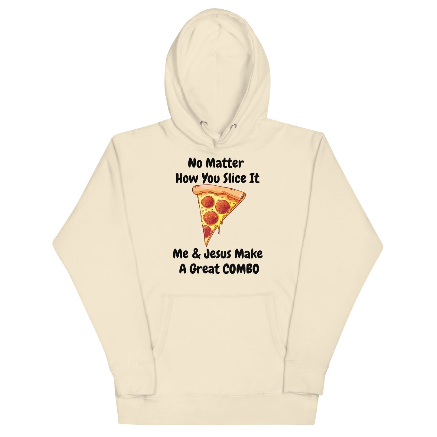 No Matter How You Slice It Me & Jesus Make A Great COMBO Pizza Christian Adult Unisex Hoodie (Runs Small)