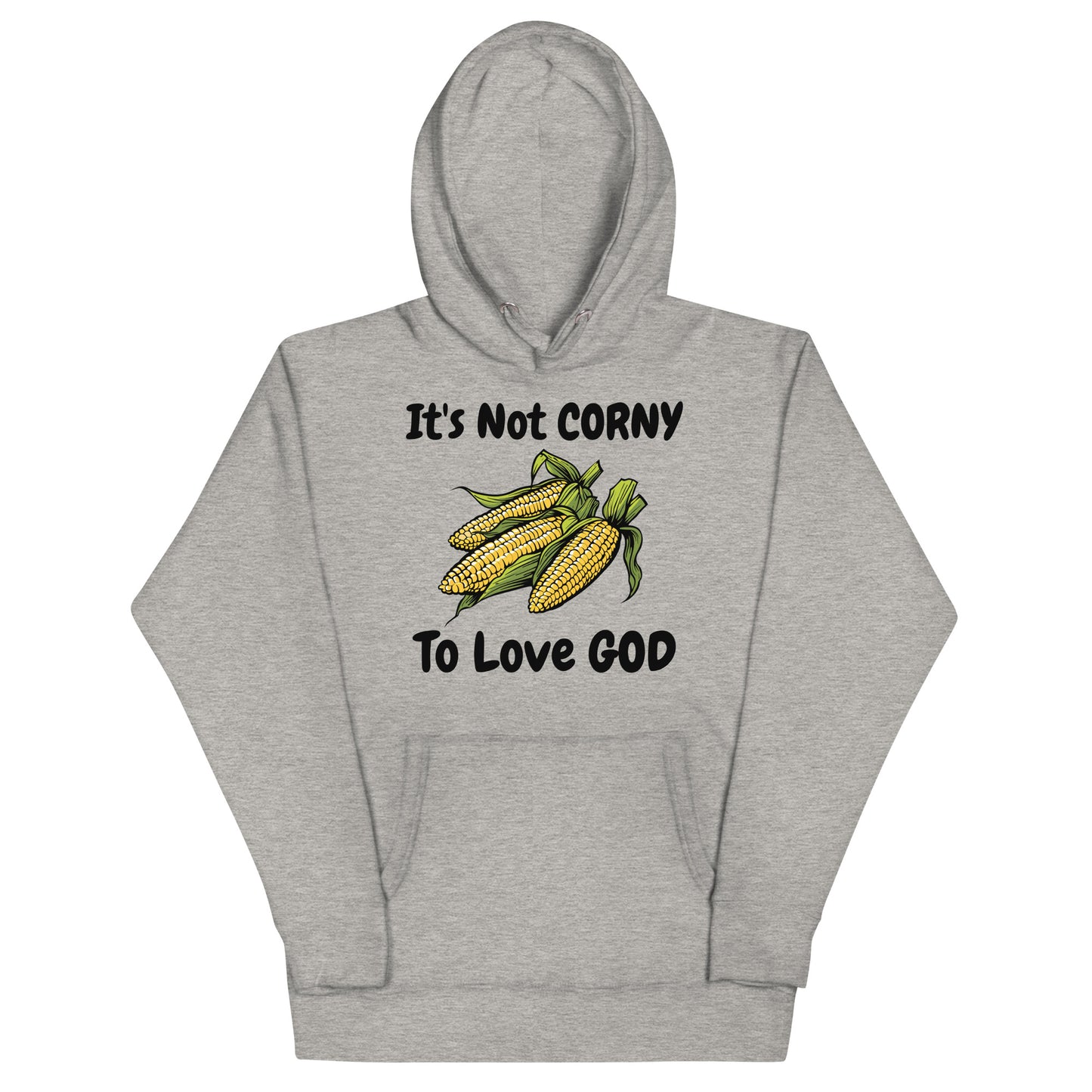 It's Not CORNY To Love God Christian Adult Corn Unisex Hoodie (Runs Small)