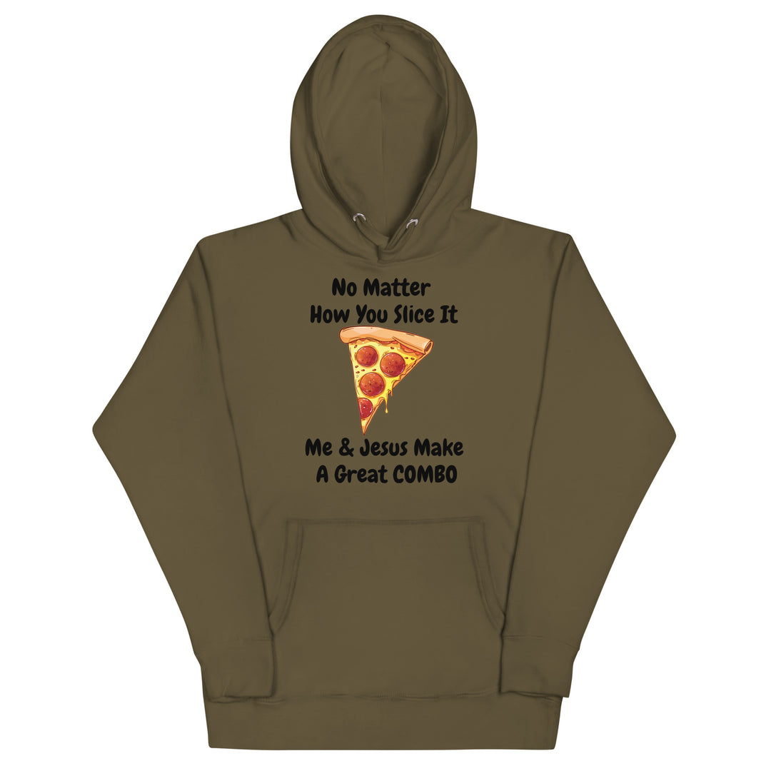 No Matter How You Slice It Me & Jesus Make A Great COMBO Pizza Hoodie