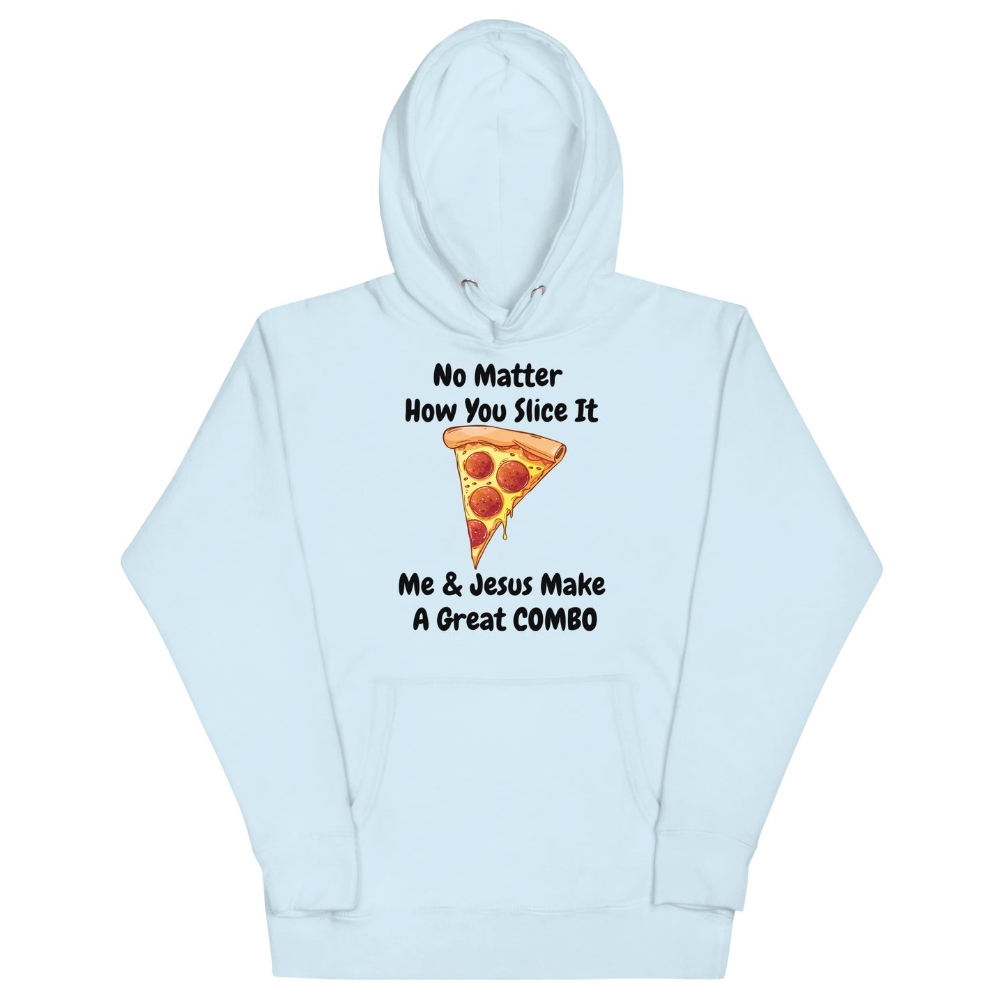 No Matter How You Slice It Me & Jesus Make A Great COMBO Pizza Christian Adult Unisex Hoodie (Runs Small)