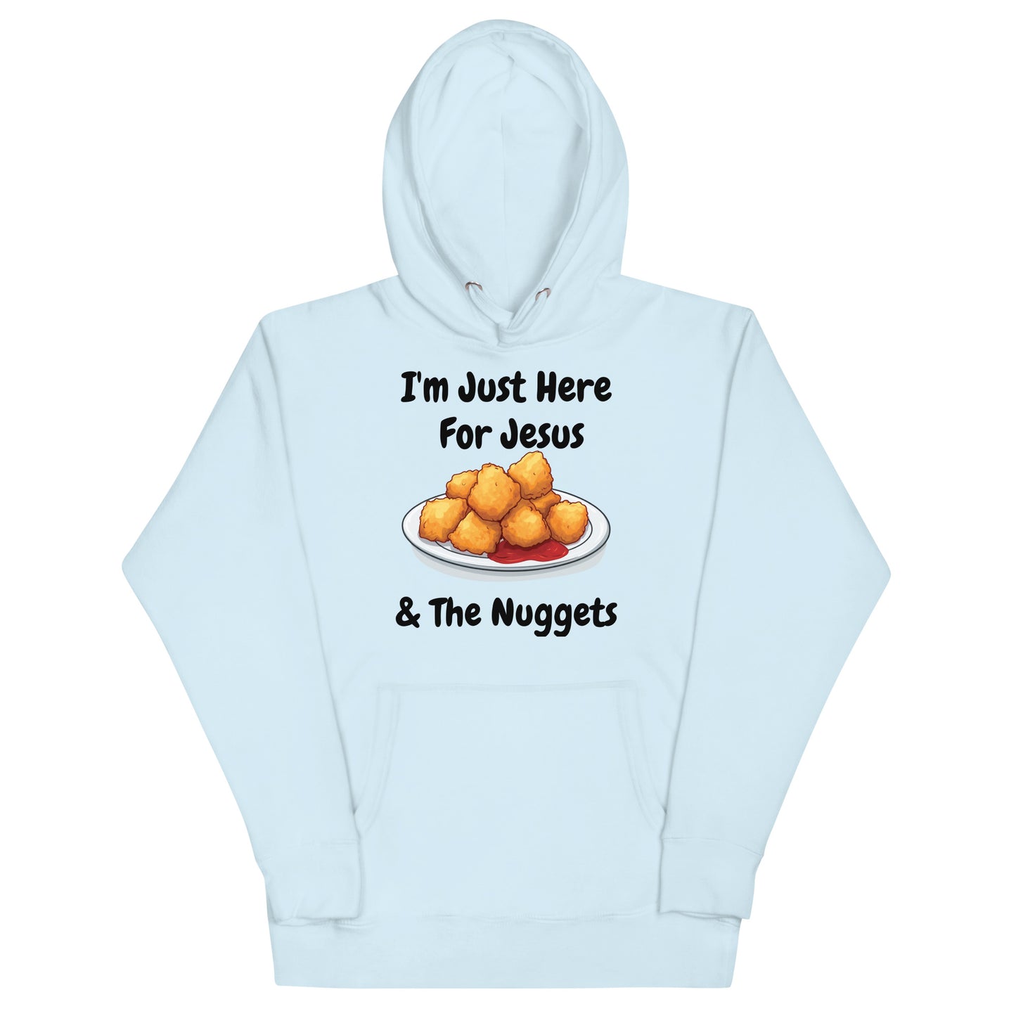 I'm Just Here For Jesus & The Nuggets Christian Adult Unisex Hoodie (Runs Small)