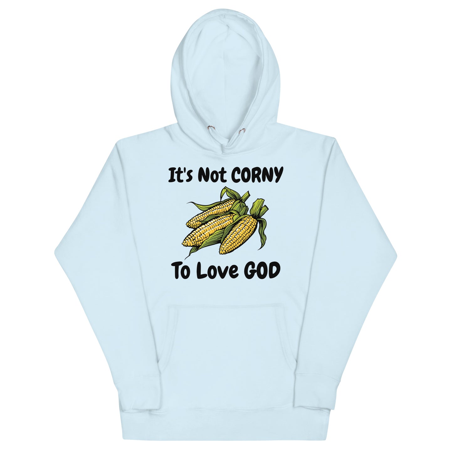 It's Not CORNY To Love God Christian Adult Corn Unisex Hoodie (Runs Small)