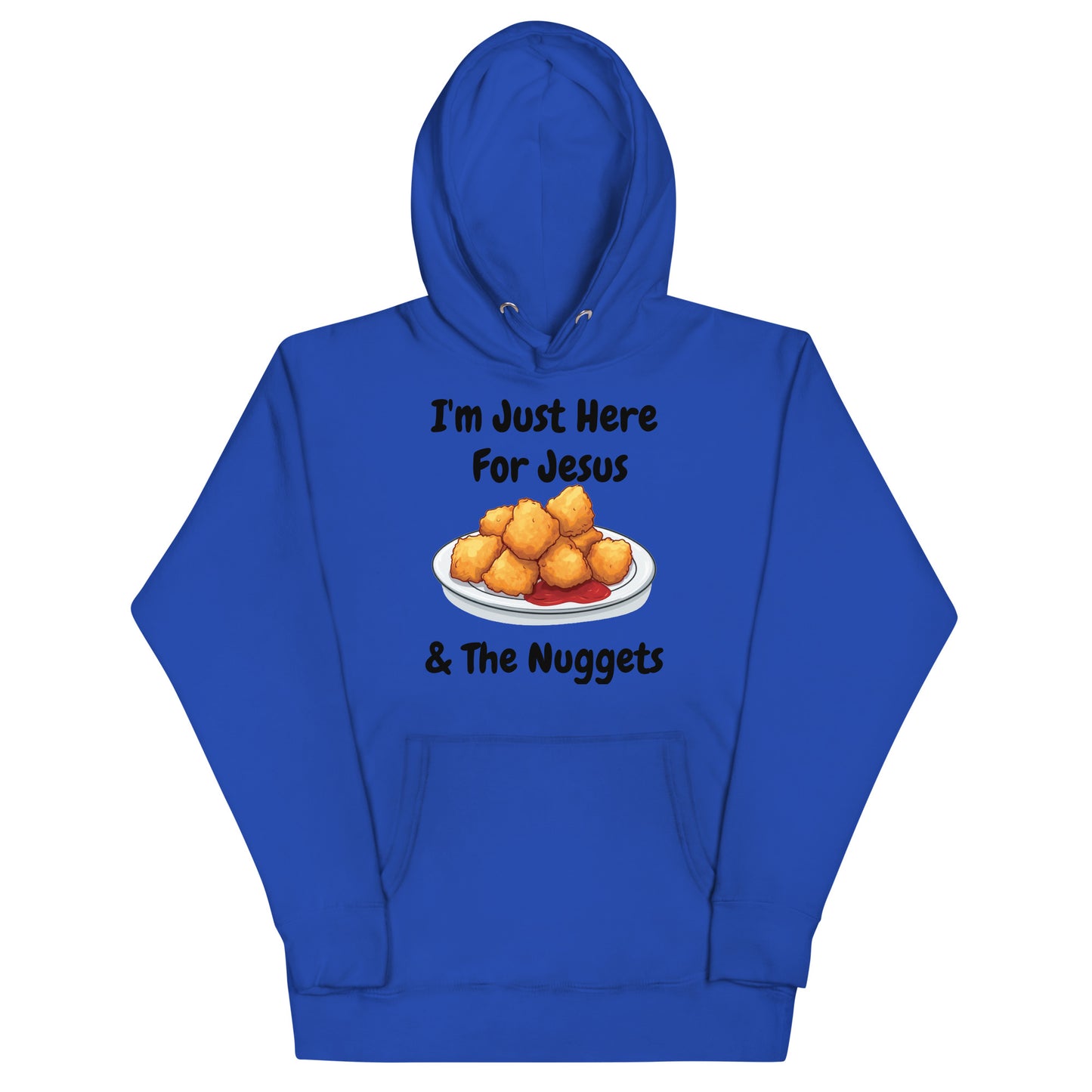 I'm Just Here For Jesus & The Nuggets Christian Adult Unisex Hoodie (Runs Small)