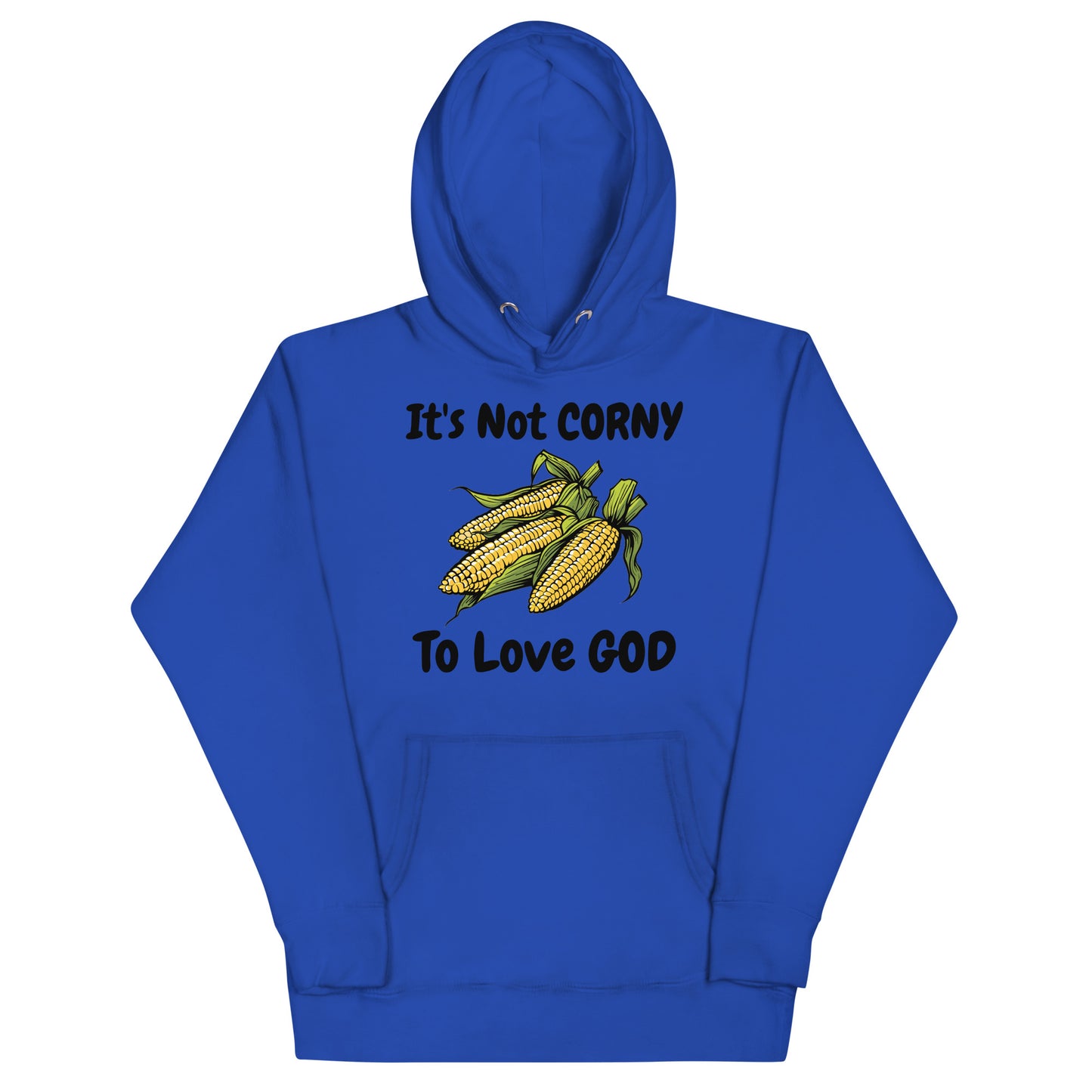 It's Not CORNY To Love God Christian Adult Corn Unisex Hoodie (Runs Small)