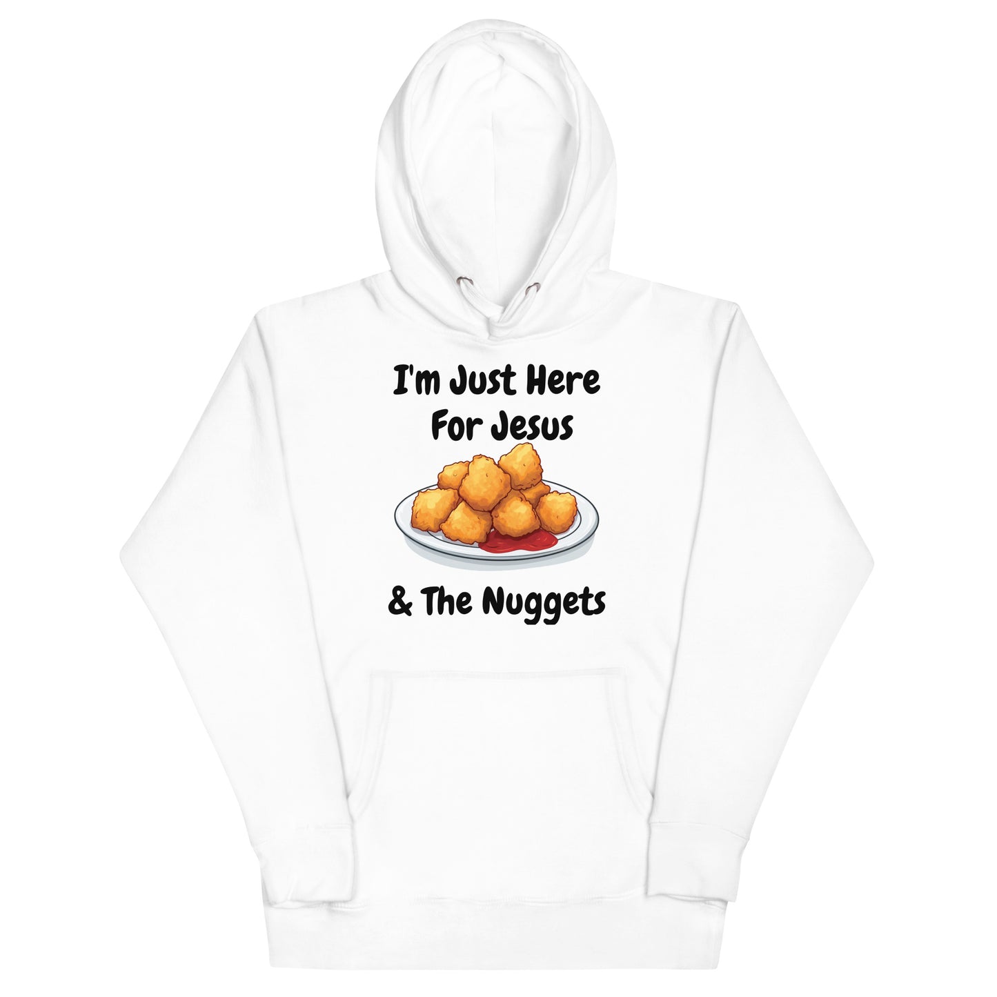 I'm Just Here For Jesus & The Nuggets Christian Adult Unisex Hoodie (Runs Small)