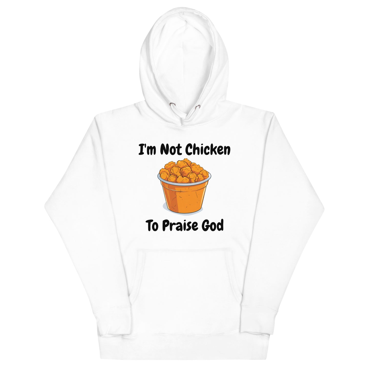 I'm Not Chicken To Praise God Christian Adult Unisex Hoodie (Runs Small)