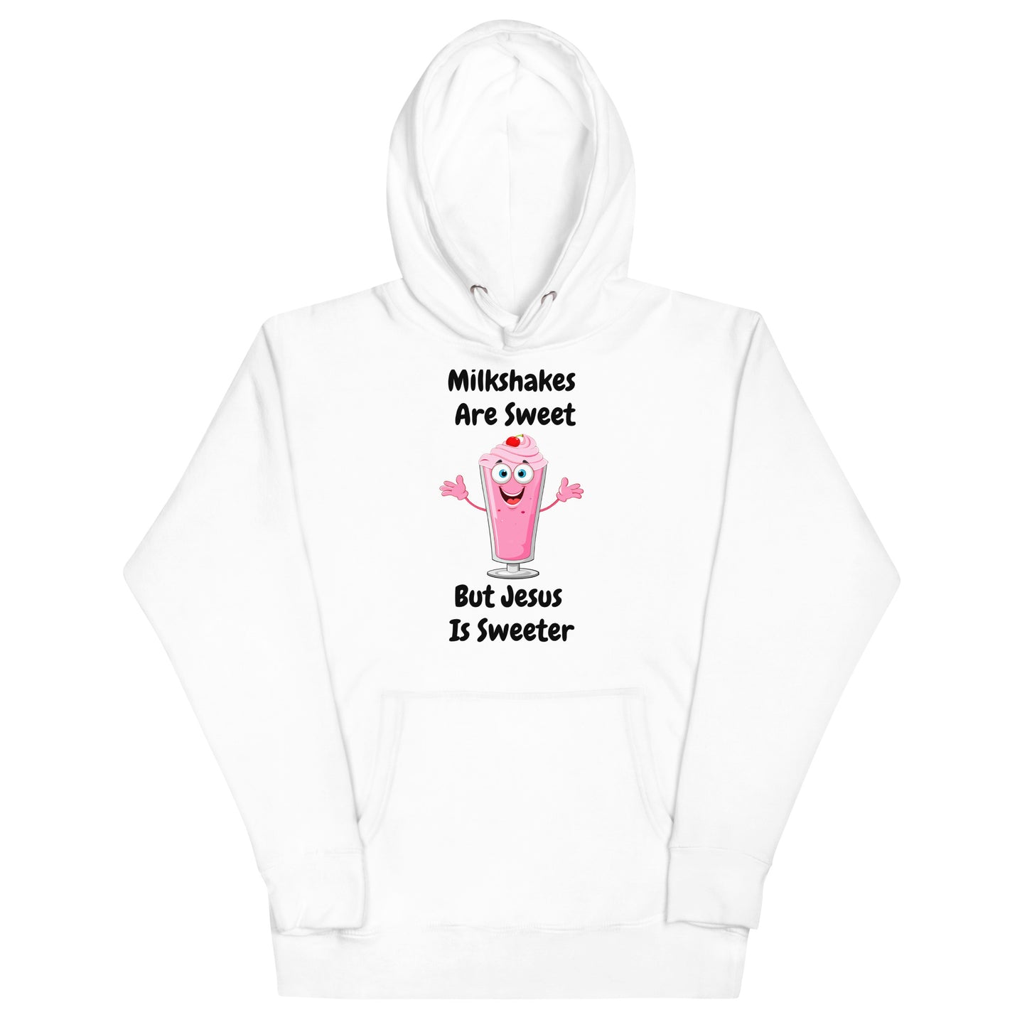 Milkshakes Are Sweet But Jesus Is Sweeter Christian Adult Unisex Hoodie (Runs Small)