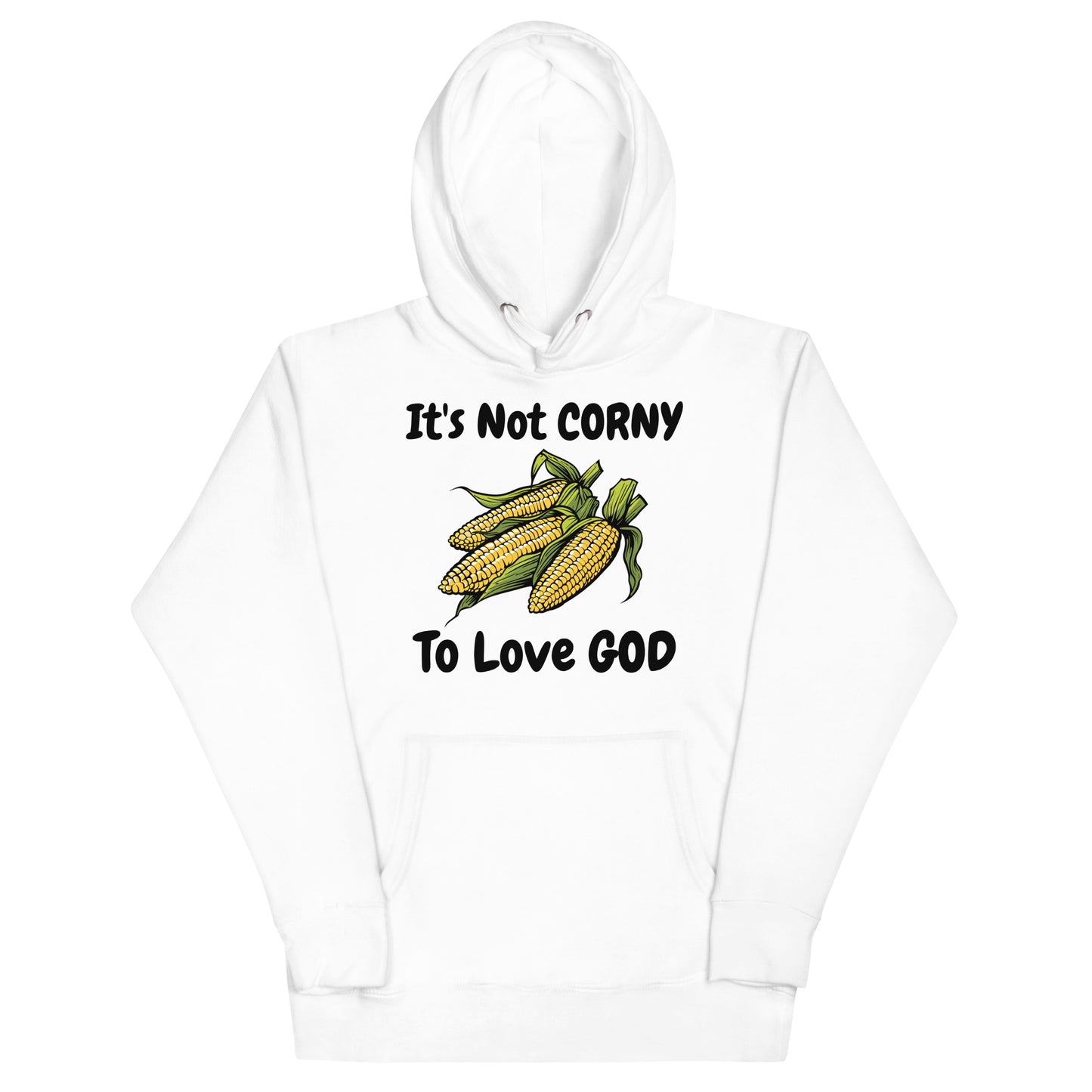 It's Not CORNY To Love God Christian Adult Corn Unisex Hoodie (Runs Small)