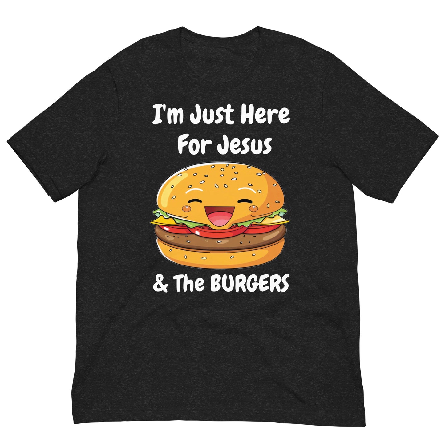 I'm Just Here For Jesus And The Burgers Unisex Christian T-Shirt