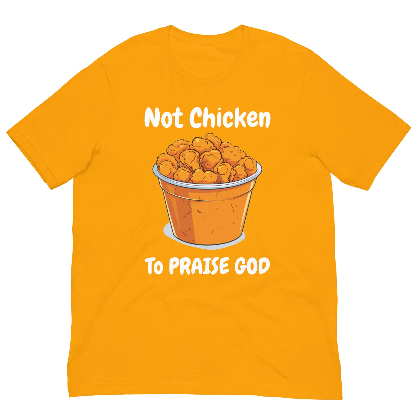 Not Chicken To PRIASE God Adult Unisex Christian T-Shirt