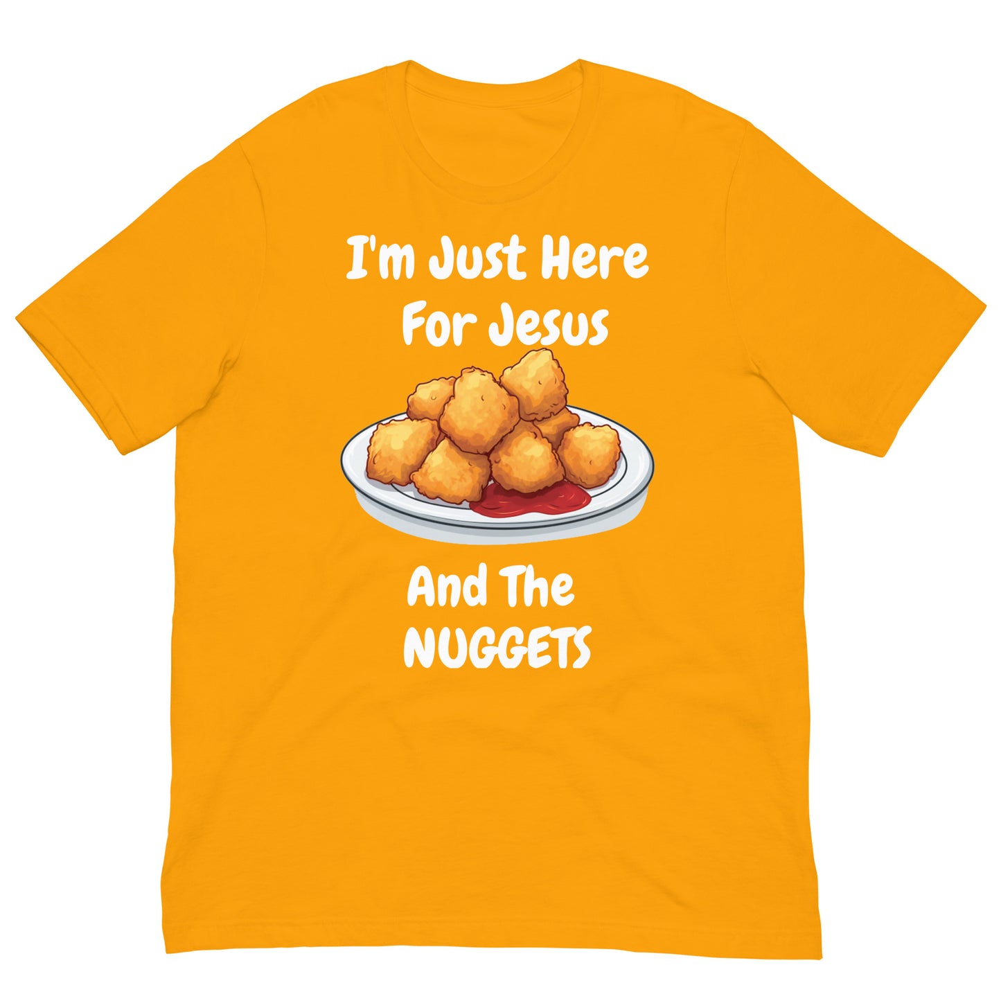 I'm Just Here For Jesus And The Nuggets Christian Unisex Adult T-Shirt