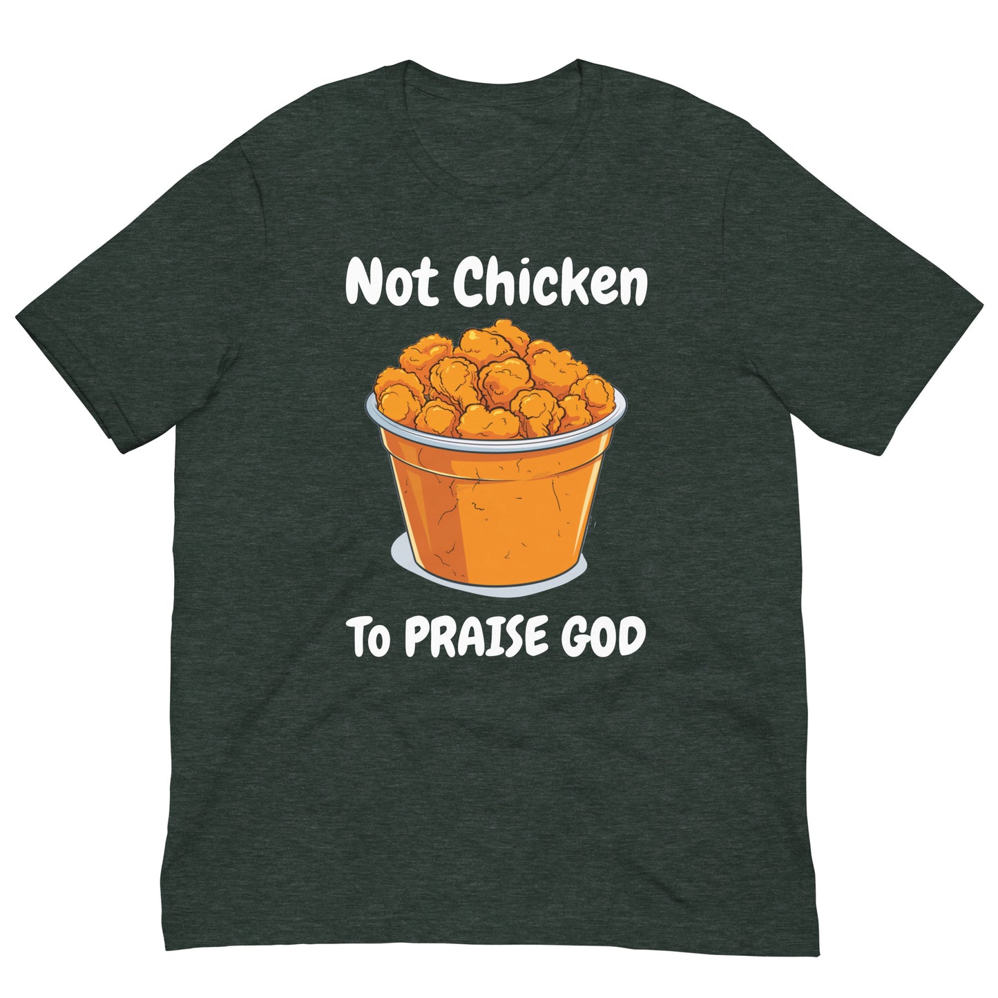 Not Chicken To PRIASE God Adult Unisex Christian T-Shirt