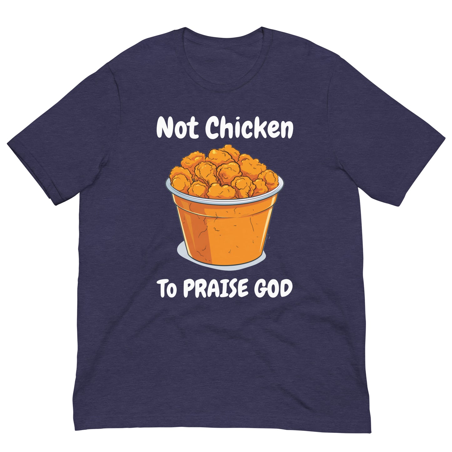 Not Chicken To PRIASE God Adult Unisex Christian T-Shirt