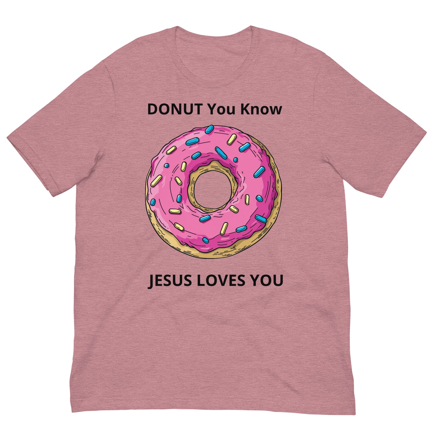 DONUT You Know That Jesus Loves You Unisex T-Shirt