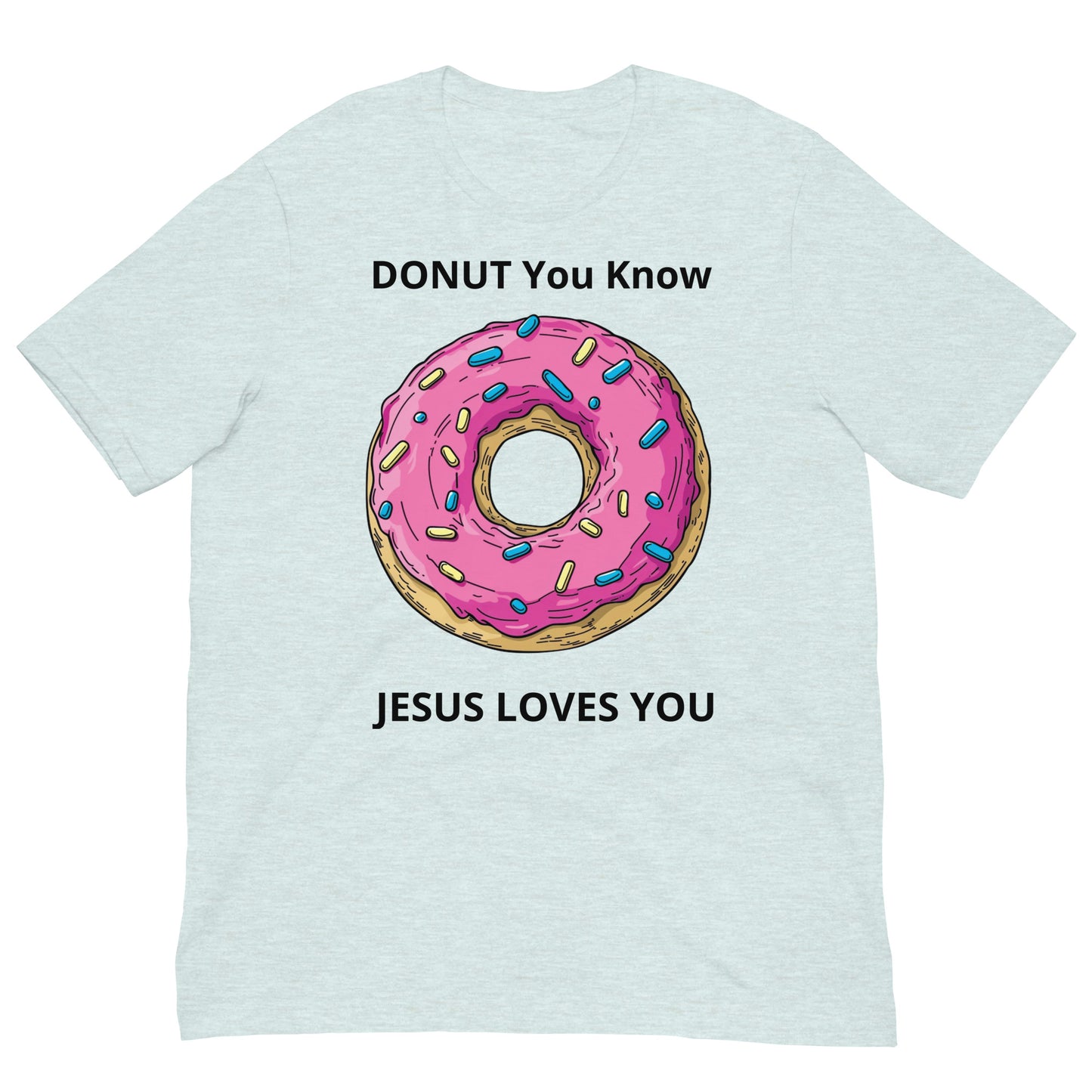 DONUT You Know That Jesus Loves You Unisex T-Shirt