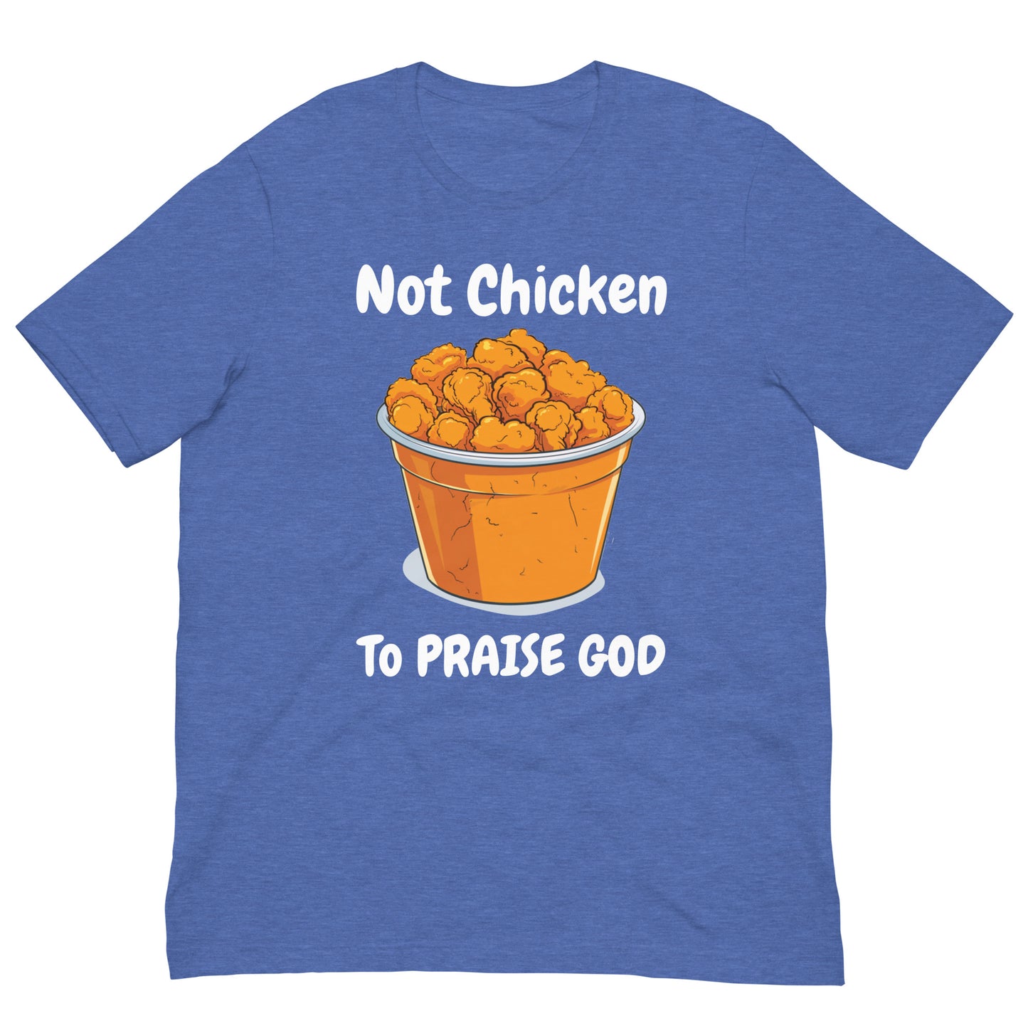 Not Chicken To PRIASE God Adult Unisex Christian T-Shirt