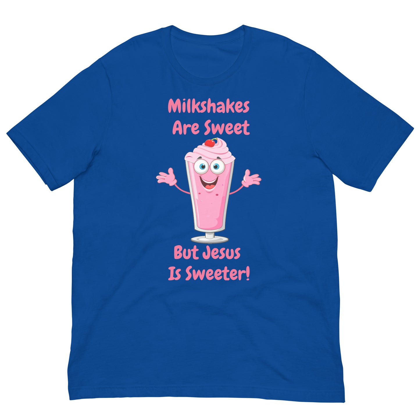 Milkshakes Are Sweet But Jesus Is Sweeter Adult Christian Unisex T-Shirt