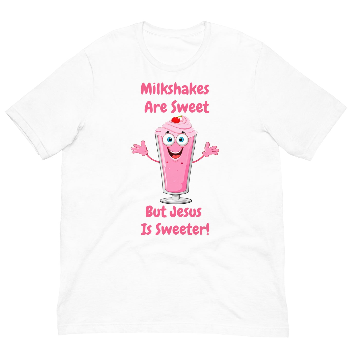 Milkshakes Are Sweet But Jesus Is Sweeter Adult Christian Unisex T-Shirt