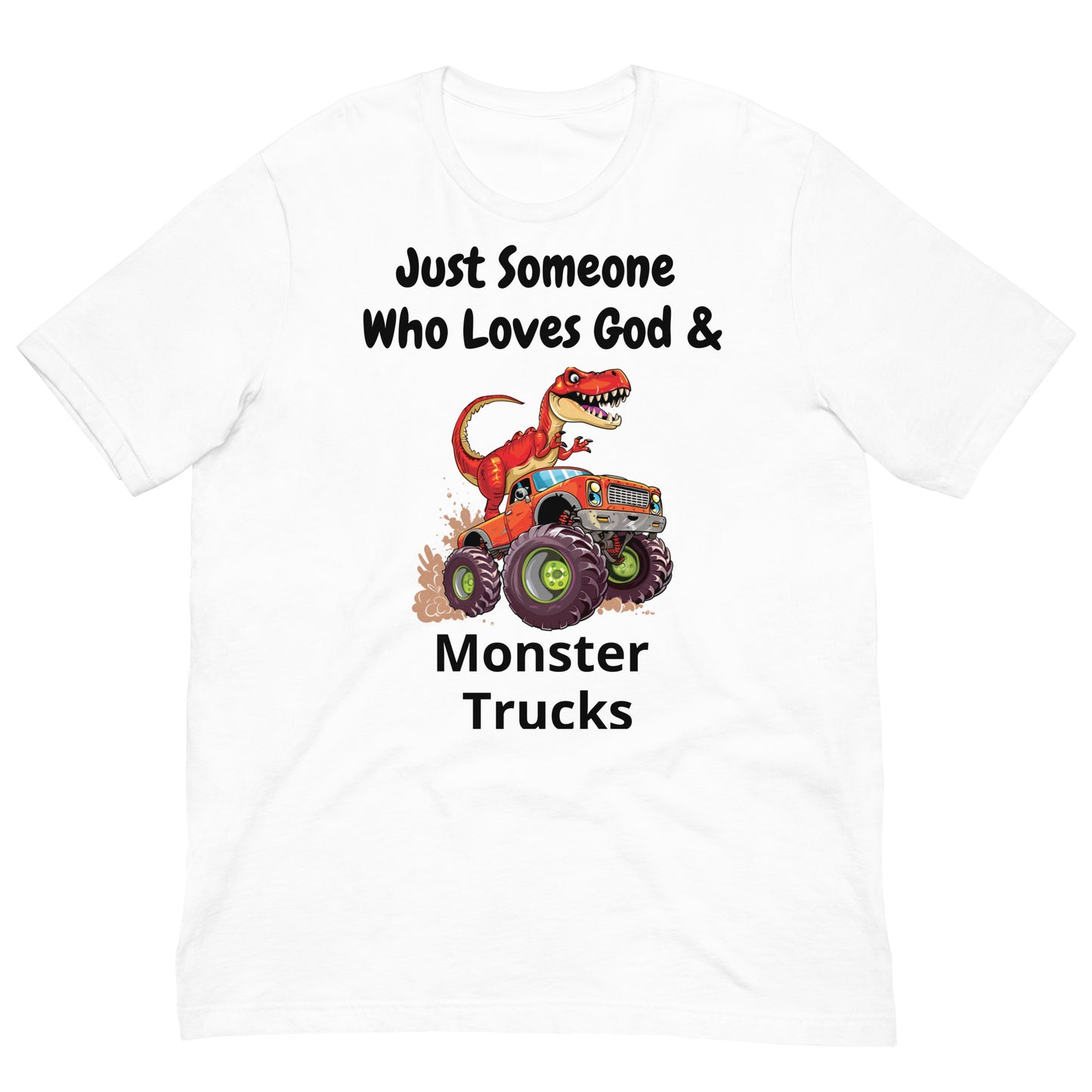 Just Someone Who Loves God & Monster Trucks Dinosaur Adult Christian Unisex T-Shirt